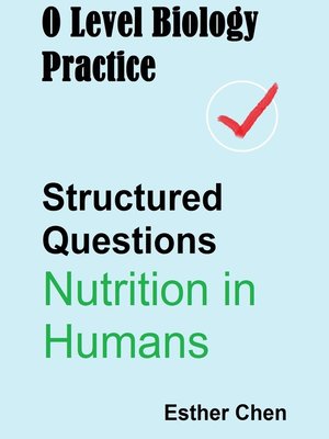 cover image of O Level Biology Practice For Structured Questions Nutrition In Humans